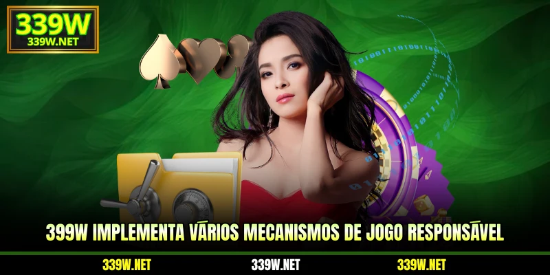399W implementa vários mecanismos de jogo responsável