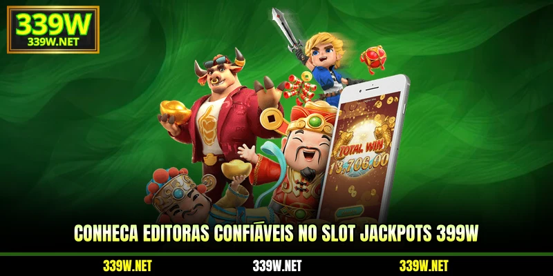 Conheça editoras confiáveis no Slot Jackpots 399W