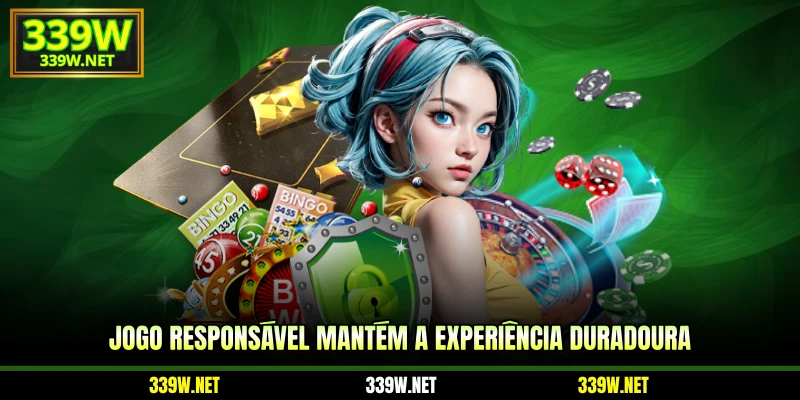 Jogo responsável mantém a experiência duradoura