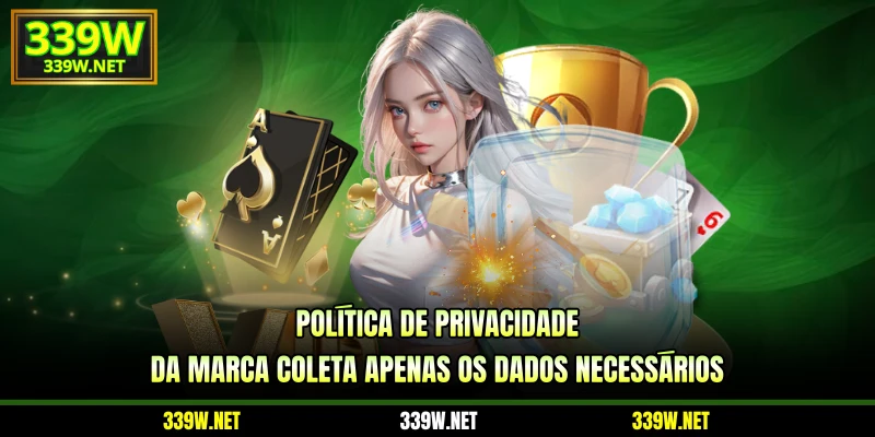 Política de privacidade da marca coleta apenas os dados necessários