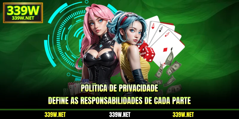 Política de privacidade define as responsabilidades de cada parte