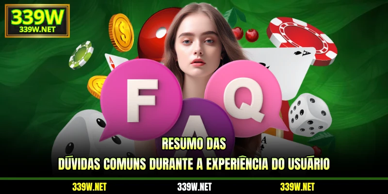 Resumo das dúvidas comuns durante a experiência do usuário