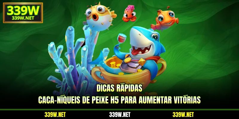 Dicas rápidas caça-níqueis de peixe H5 para aumentar vitórias