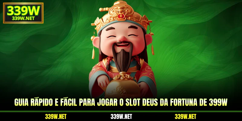 Guia rápido e fácil para jogar o slot deus da fortuna de 399W