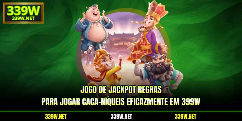 Jogo de Jackpot regras para jogar caça-níqueis eficazmente em 399W