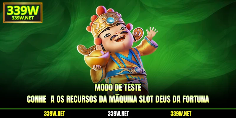 Modo de teste - Conheça os recursos da máquina slot deus da fortuna